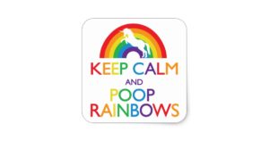 Poster with a unicorn that says Keep Calm and Poop Rainbows.